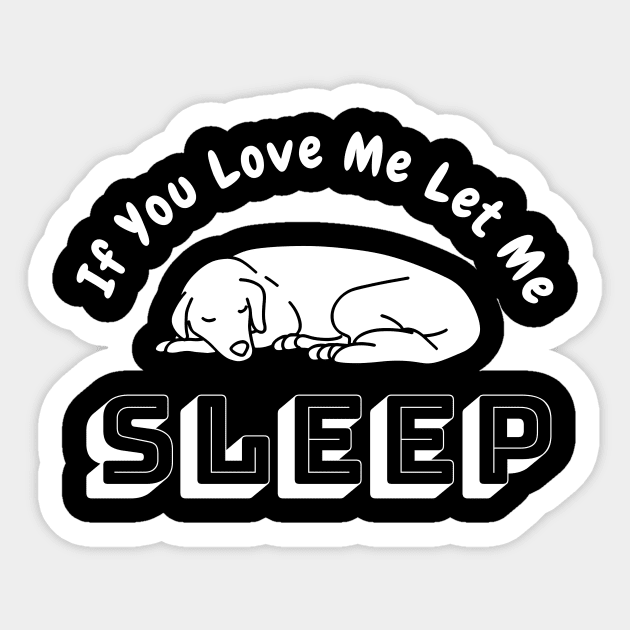 If You Love Me Let Me Sleep Sticker by Happysphinx